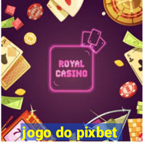 jogo do pixbet