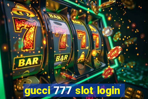 gucci 777 slot login