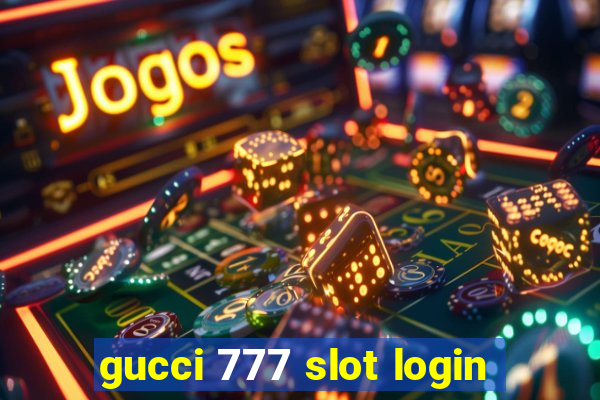 gucci 777 slot login