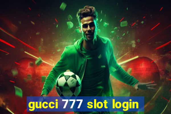 gucci 777 slot login