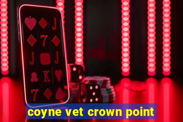 coyne vet crown point