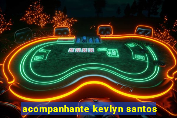 acompanhante kevlyn santos