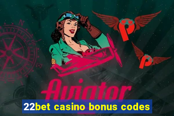 22bet casino bonus codes