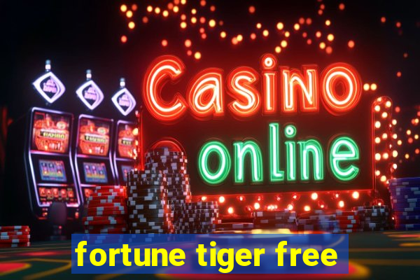 fortune tiger free