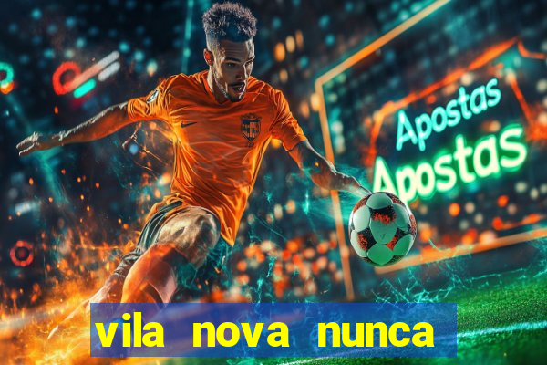 vila nova nunca jogou serie a