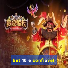 bet 10 é confiável