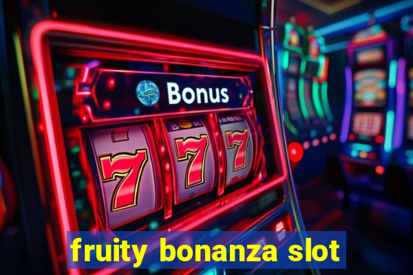 fruity bonanza slot