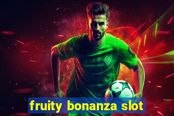 fruity bonanza slot