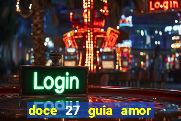 doce 27 guia amor amor doce ep 27 guia e respostas