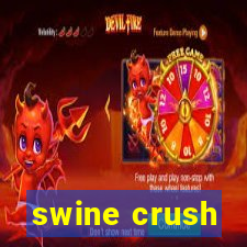 swine crush