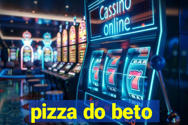 pizza do beto