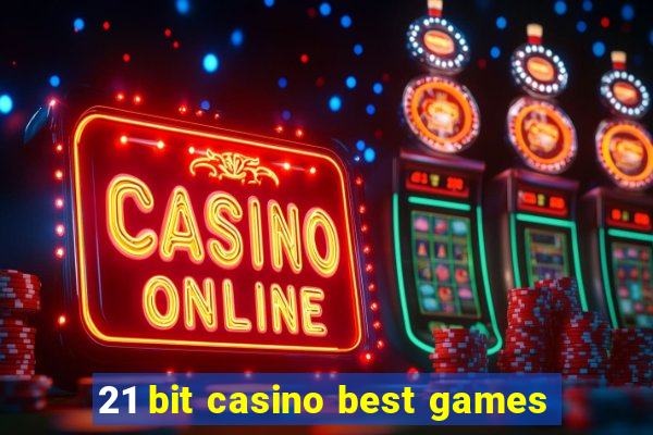 21 bit casino best games