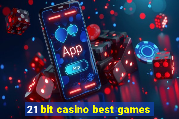 21 bit casino best games