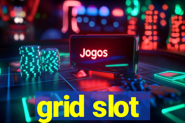 grid slot