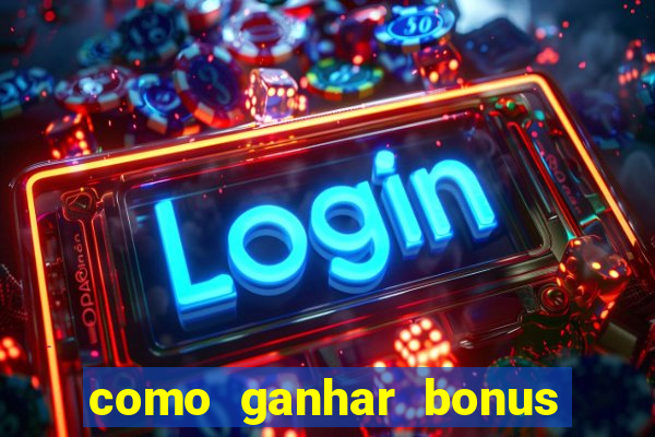 como ganhar bonus no estrela bet