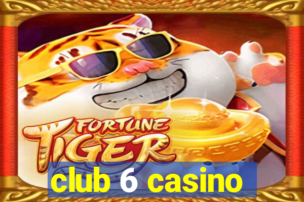 club 6 casino