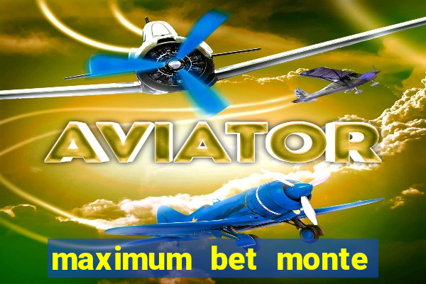 maximum bet monte carlo casino