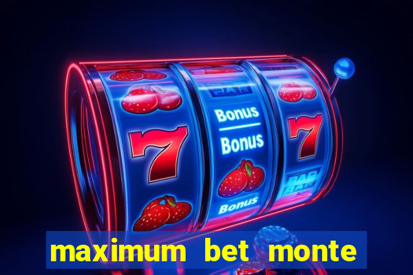 maximum bet monte carlo casino