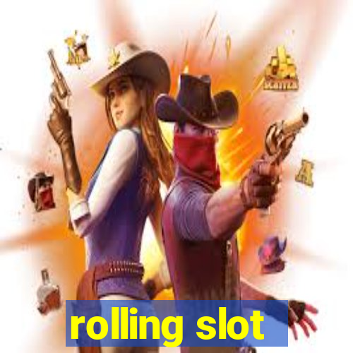 rolling slot