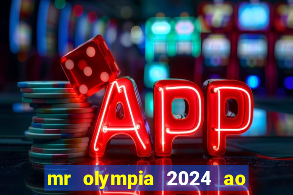 mr olympia 2024 ao vivo gratis