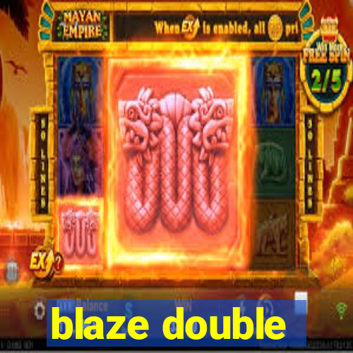 blaze double