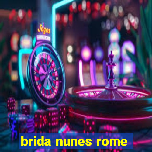 brida nunes rome