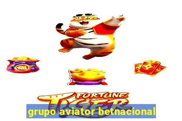 grupo aviator betnacional