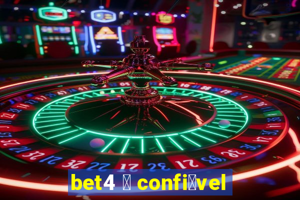 bet4 茅 confi谩vel