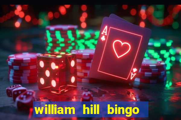 william hill bingo promotional code