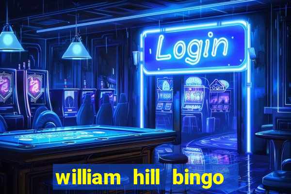 william hill bingo promotional code