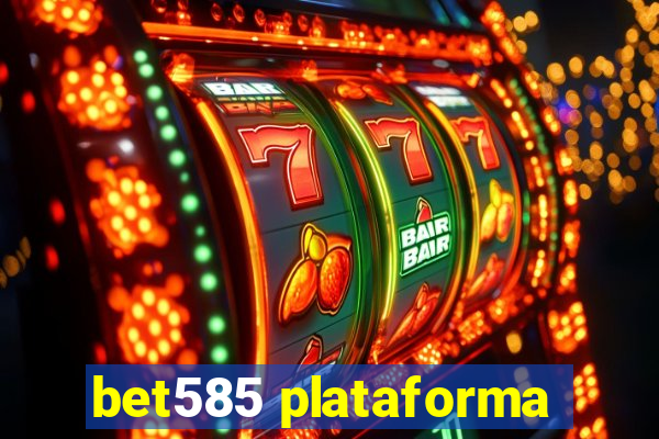 bet585 plataforma