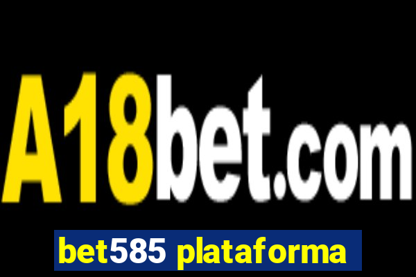 bet585 plataforma