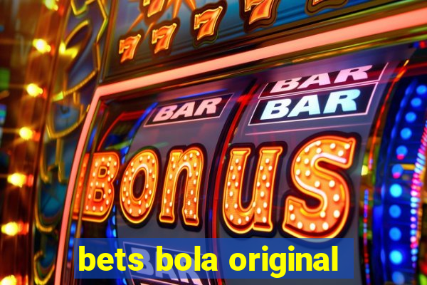 bets bola original