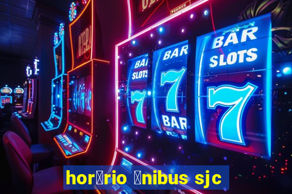 hor谩rio 么nibus sjc