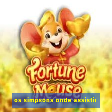 os simpsons onde assistir