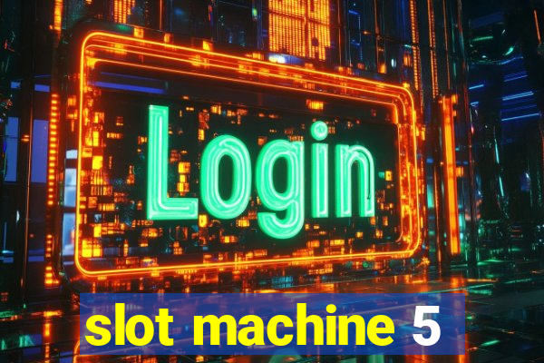 slot machine 5