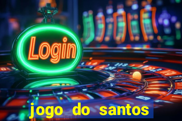 jogo do santos onde assistir