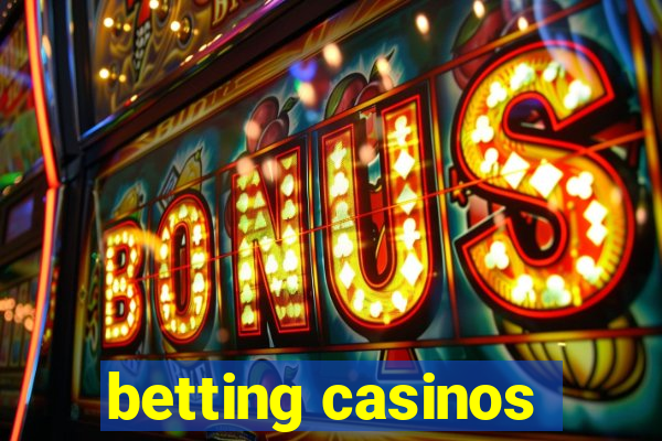 betting casinos