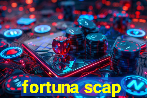 fortuna scap