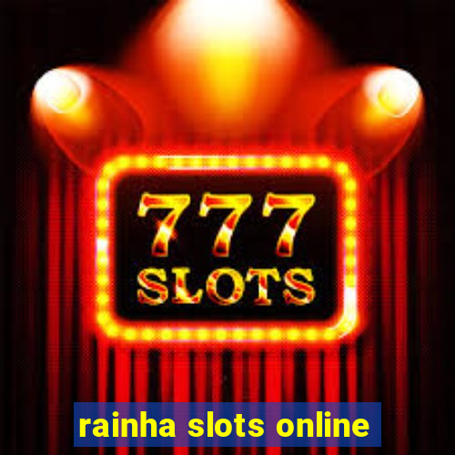 rainha slots online