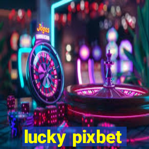 lucky pixbet