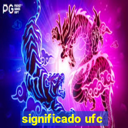 significado ufc