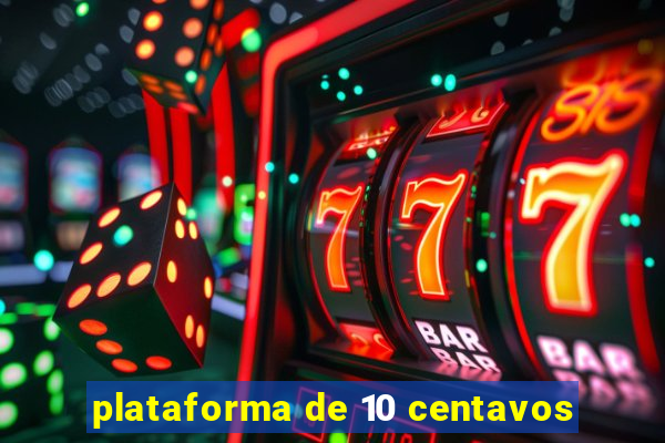 plataforma de 10 centavos