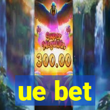 ue bet