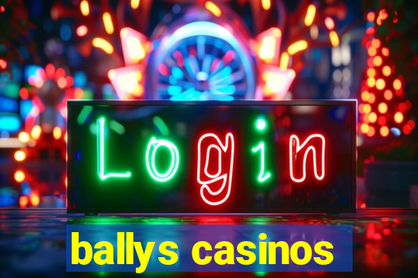 ballys casinos