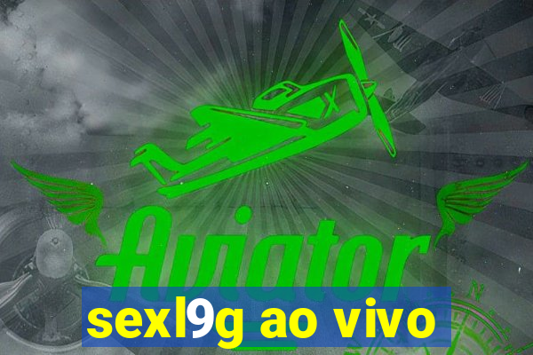 sexl9g ao vivo