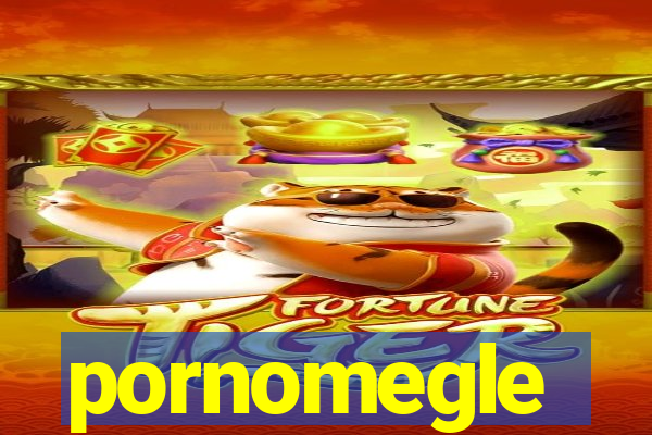 pornomegle