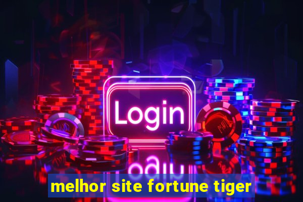 melhor site fortune tiger