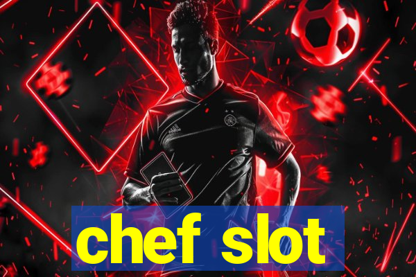 chef slot