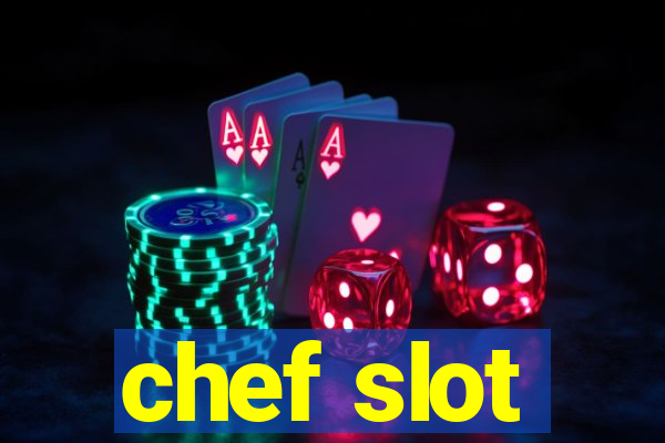 chef slot